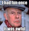 i_had_fun_once_it_was_awful_364322366.jpg